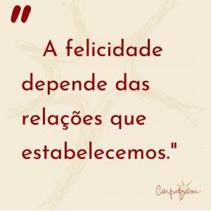 Imagem com frase que diz "A felicidade depende das relações que estabelecemos", relacionada ao tema altruísmo